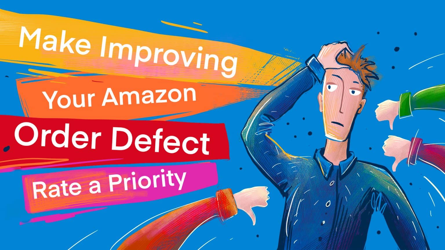 Make Improving Your Amazon Order Defect Rate a Priority Sellercloud