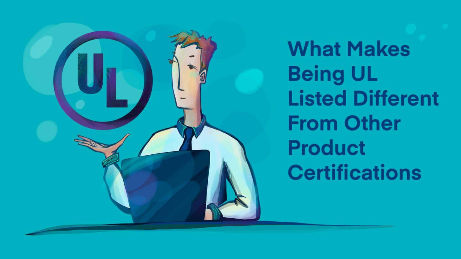 How UL Listed Product Certifications Can Broaden Your Product's Reach