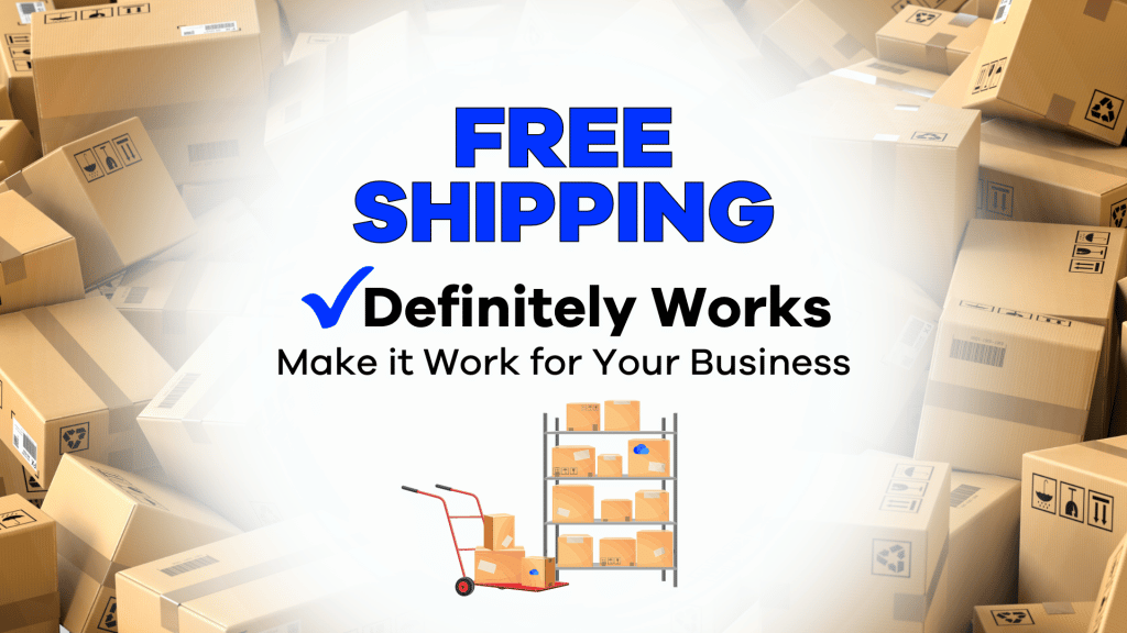 Free Shipping Definitely Works - Make it Work for Your Business ...