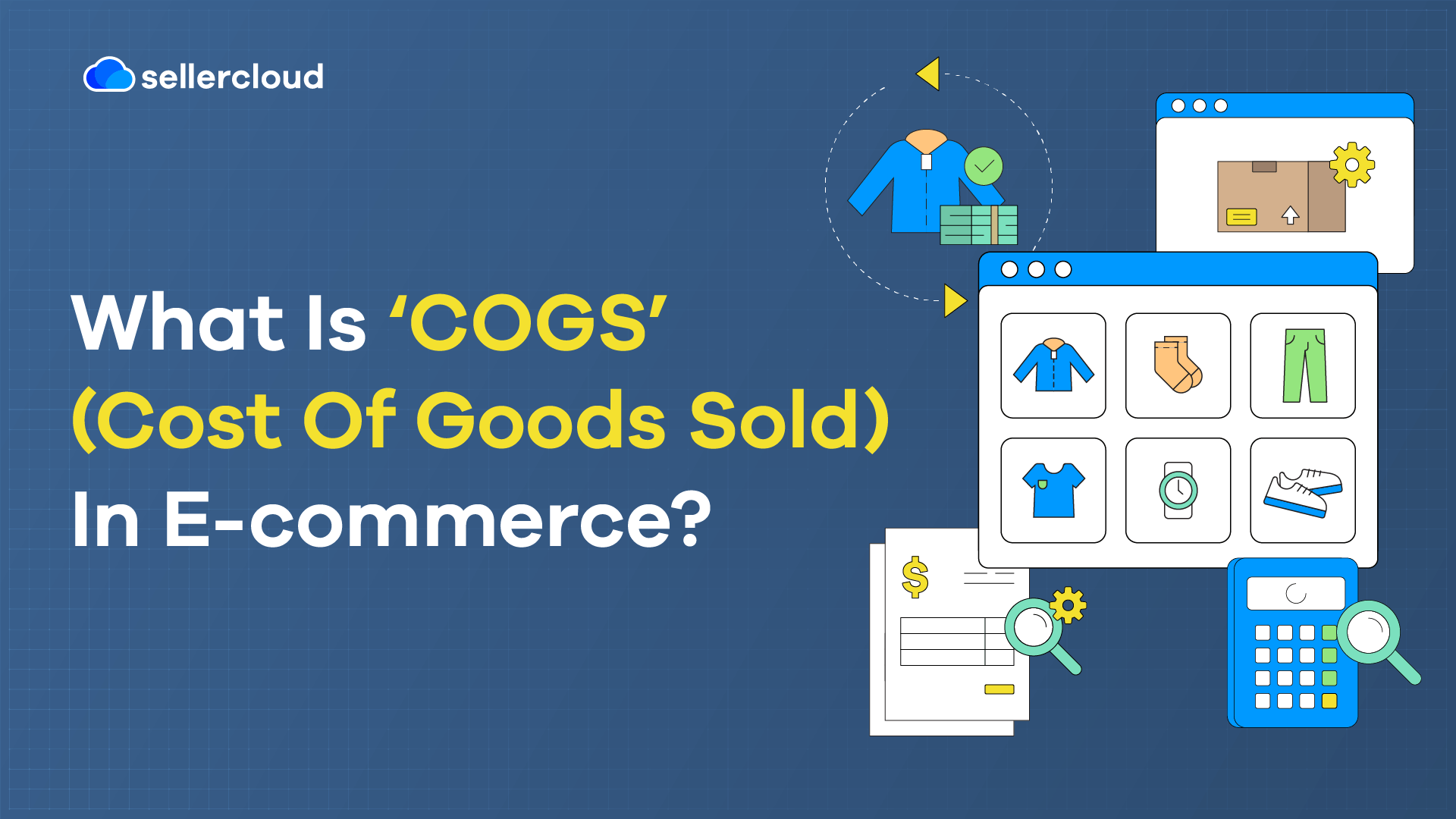What Is ‘COGS’ (Cost Of Goods Sold) In E-commerce? | Sellercloud