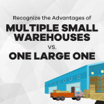An illustration depicting several warehouse and the title of the blog post, 'Recognize the Advantages of Multiple Small Warehouses Over One Large One.'