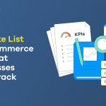A graphic with the heading, 'The Ultimate List of Ecommerce KPIs Businesses Must Track.'
