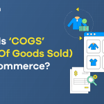 An image with the title of the blog post: 'What Is ‘COGS’ (Cost Of Goods Sold) In Ecommerce?'