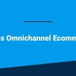 An image containing the title of the blog post, 'What Is Omnichannel Ecommerce?'