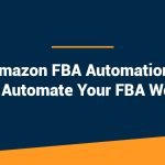 An image with the title of the blog post., 'Amazon FBA Automation: How to Automate Your FBA Workflow'