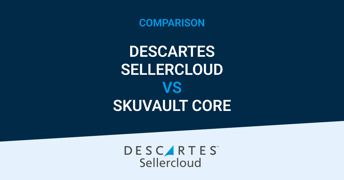 Descartes Sellercloud vs. SkuVault Core